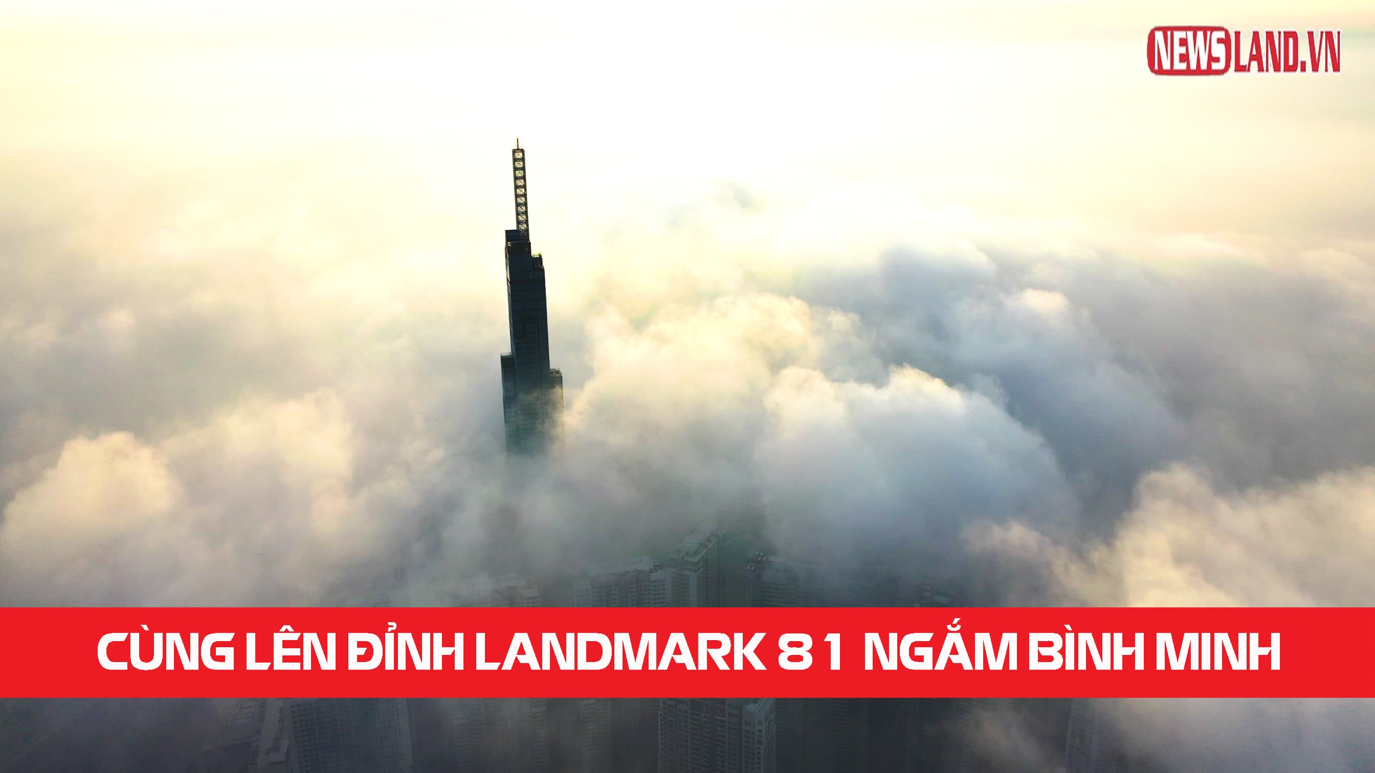 [VIDEO 4K] Cùng lên đỉnh Landmark 81 ngắm bình minh tại Sài Gòn 